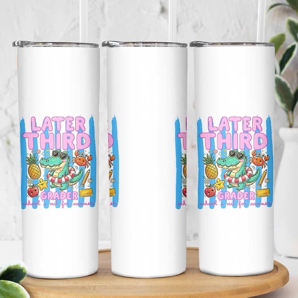 Later Third Grader School's Out For Summer Skinny Tumbler Last Day Of School Later Gator Alligator