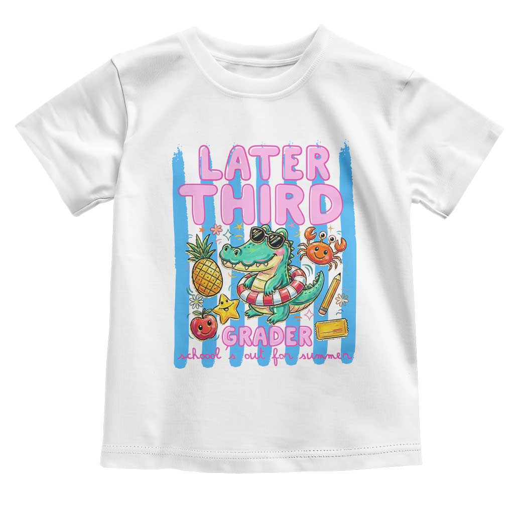 Later Third Grader School's Out For Summer Toddler T Shirt Last Day Of School Later Gator Alligator