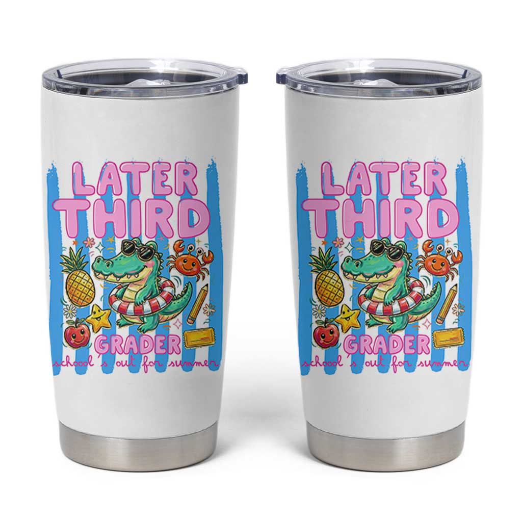 Later Third Grader School's Out For Summer Tumbler Cup Last Day Of School Later Gator Alligator
