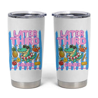 Later Third Grader School's Out For Summer Tumbler Cup Last Day Of School Later Gator Alligator