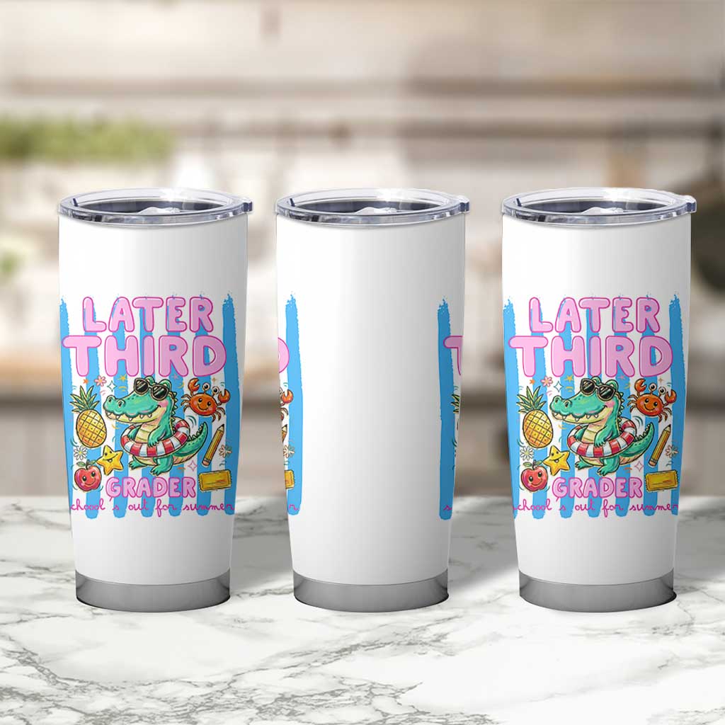 Later Third Grader School's Out For Summer Tumbler Cup Last Day Of School Later Gator Alligator