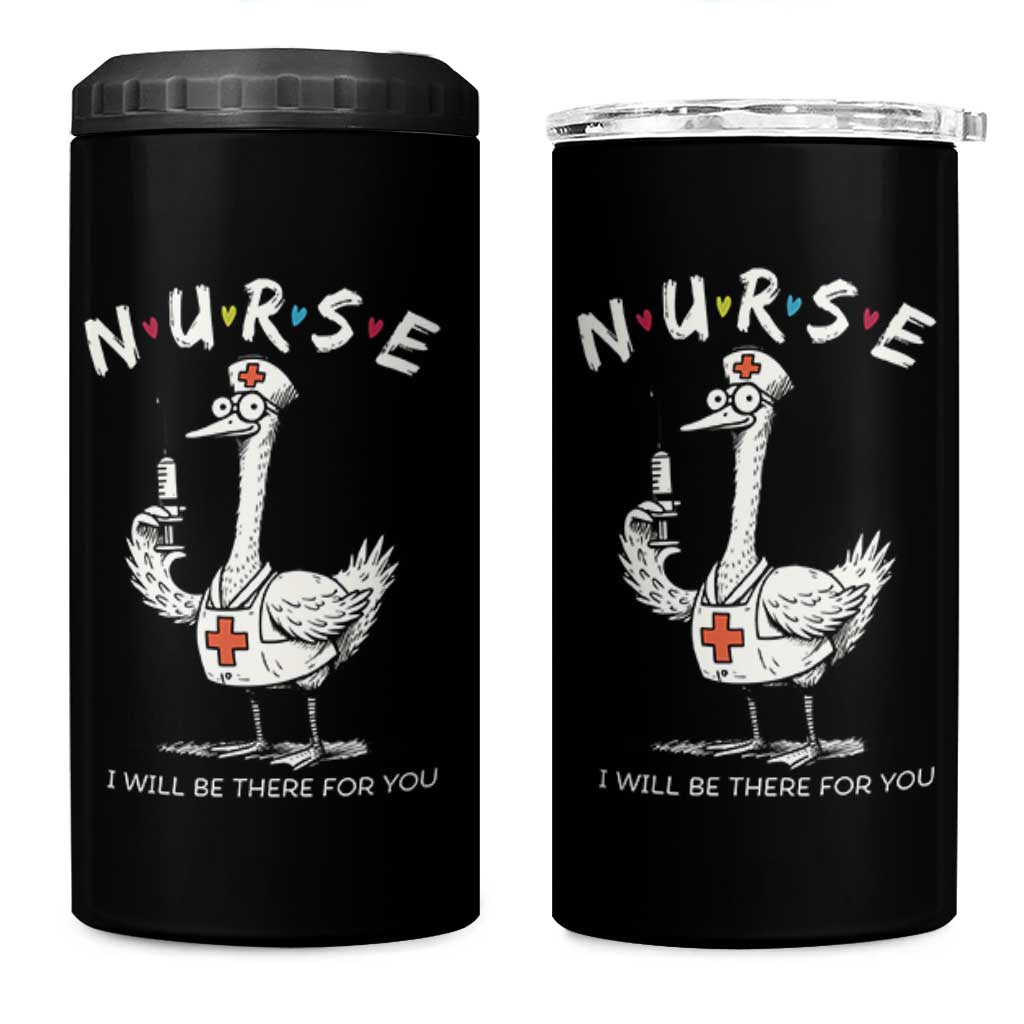Funny Goose Nurse 4 in 1 Can Cooler Tumbler I Will Be There For You Nursing Lovers Humor