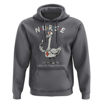 Funny Goose Nurse Hoodie I Will Be There For You Nursing Lovers Humor - Wonder Print Shop