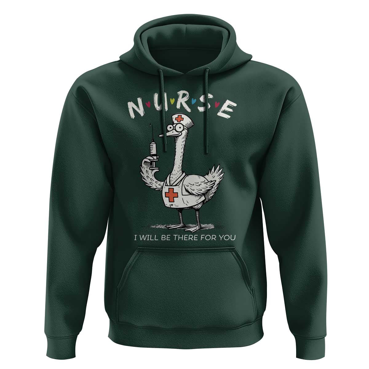 Funny Goose Nurse Hoodie I Will Be There For You Nursing Lovers Humor - Wonder Print Shop