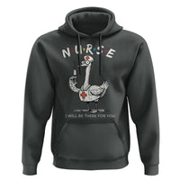 Funny Goose Nurse Hoodie I Will Be There For You Nursing Lovers Humor - Wonder Print Shop