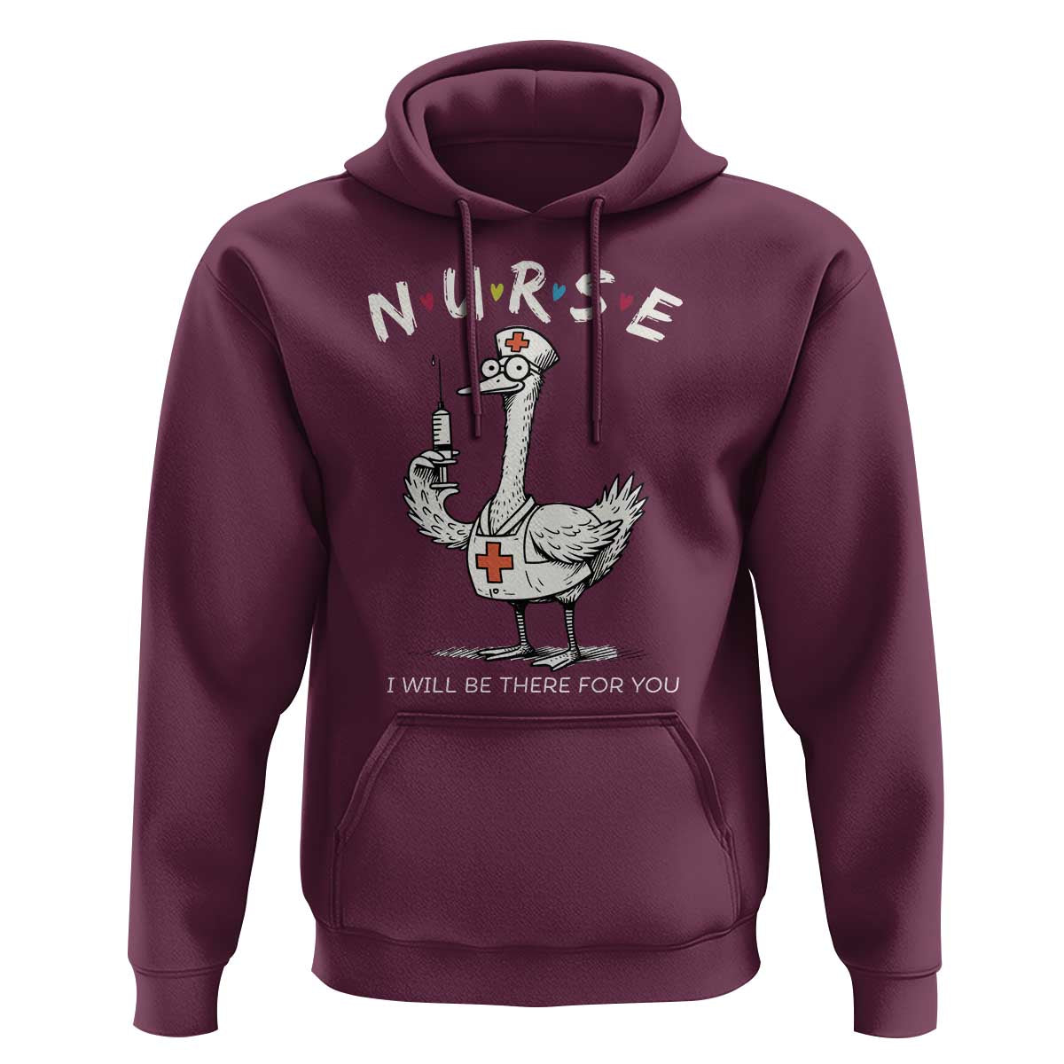 Funny Goose Nurse Hoodie I Will Be There For You Nursing Lovers Humor - Wonder Print Shop