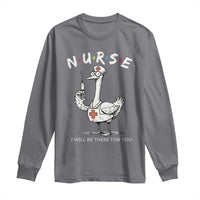 Funny Goose Nurse Long Sleeve Shirt I Will Be There For You Nursing Lovers Humor - Wonder Print Shop