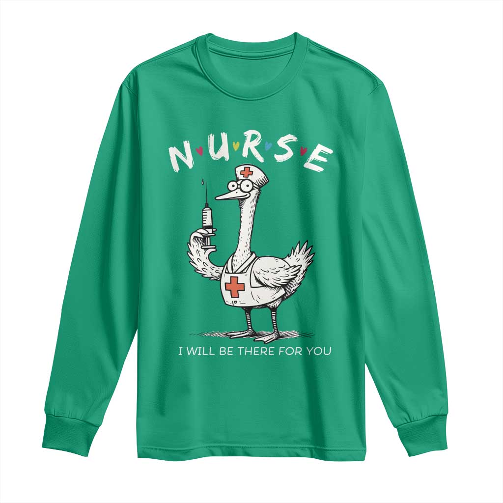 Funny Goose Nurse Long Sleeve Shirt I Will Be There For You Nursing Lovers Humor - Wonder Print Shop