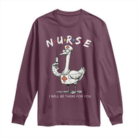 Funny Goose Nurse Long Sleeve Shirt I Will Be There For You Nursing Lovers Humor - Wonder Print Shop