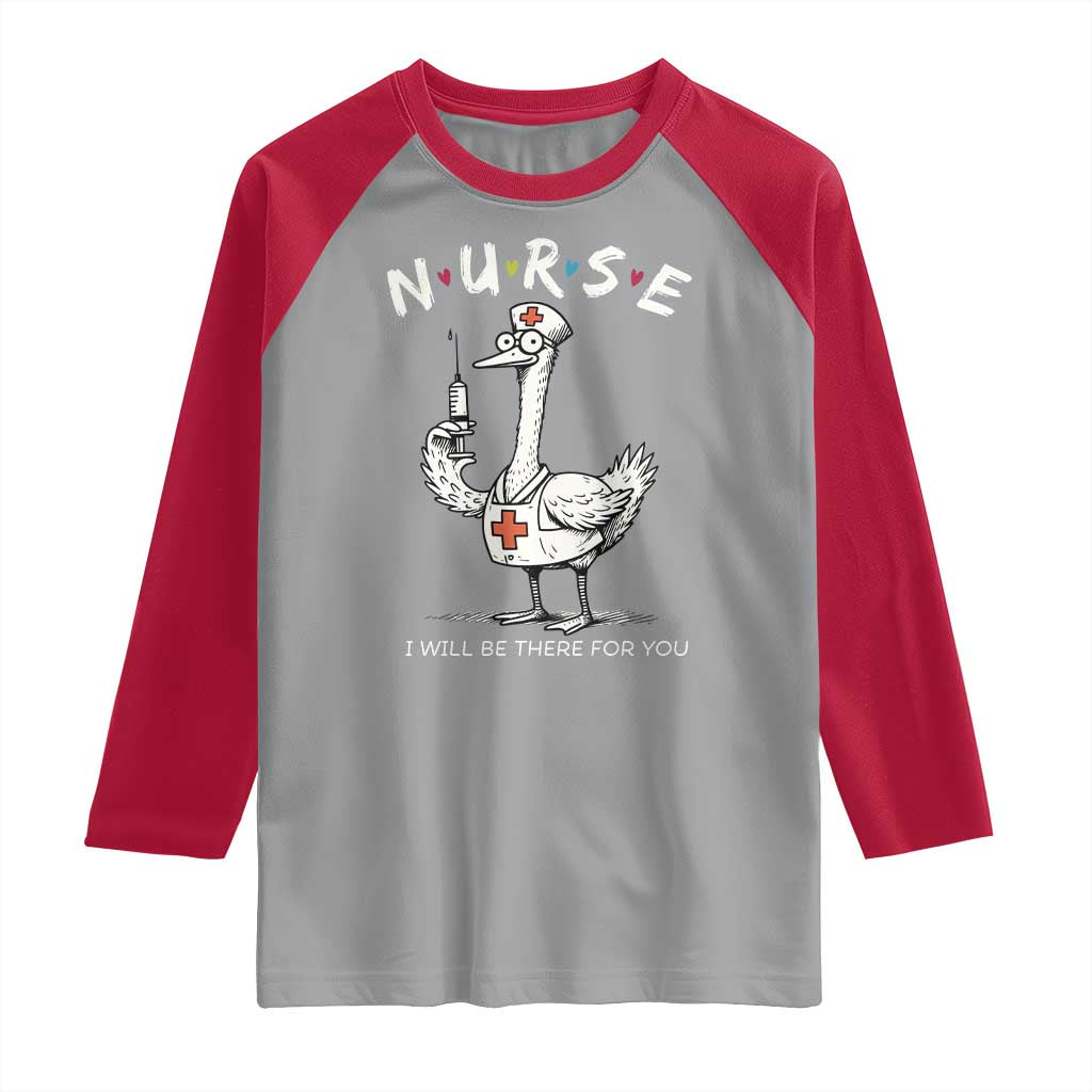 Funny Goose Nurse Raglan Shirt I Will Be There For You Nursing Lovers Humor - Wonder Print Shop