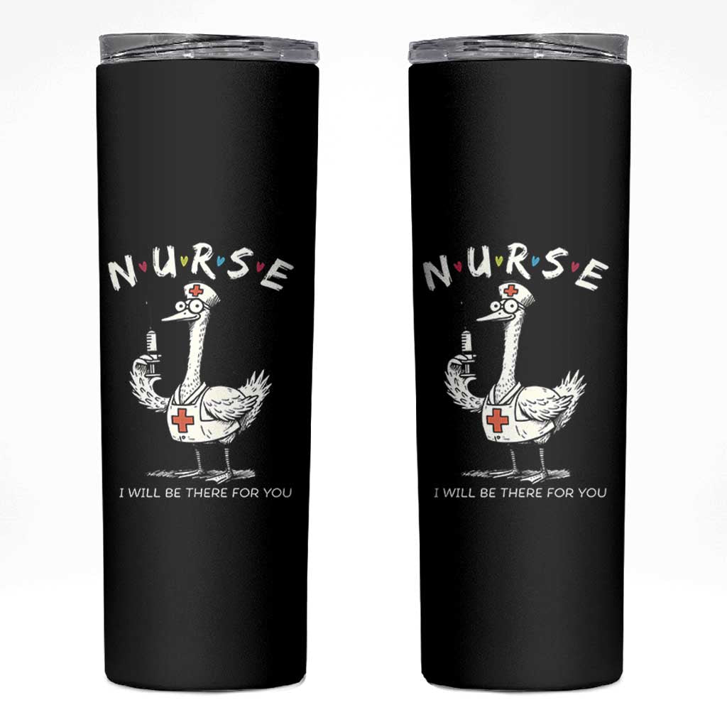 Funny Goose Nurse Skinny Tumbler I Will Be There For You Nursing Lovers Humor