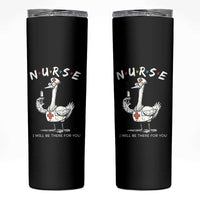 Funny Goose Nurse Skinny Tumbler I Will Be There For You Nursing Lovers Humor