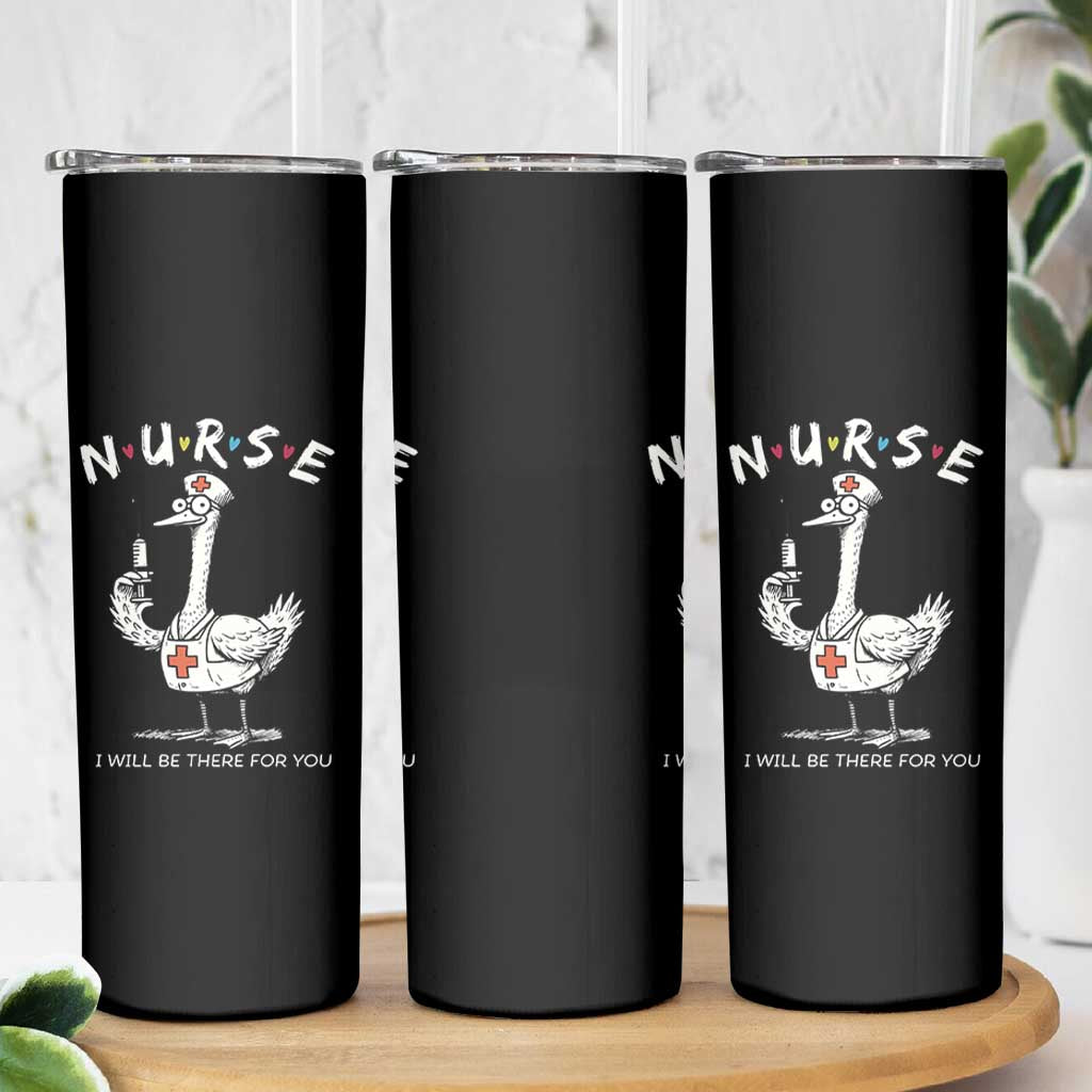Funny Goose Nurse Skinny Tumbler I Will Be There For You Nursing Lovers Humor