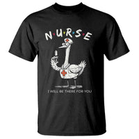 Funny Goose Nurse T Shirt I Will Be There For You Nursing Lovers Humor - Wonder Print Shop