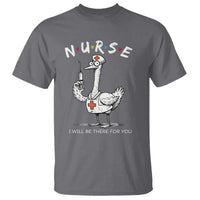Funny Goose Nurse T Shirt I Will Be There For You Nursing Lovers Humor - Wonder Print Shop