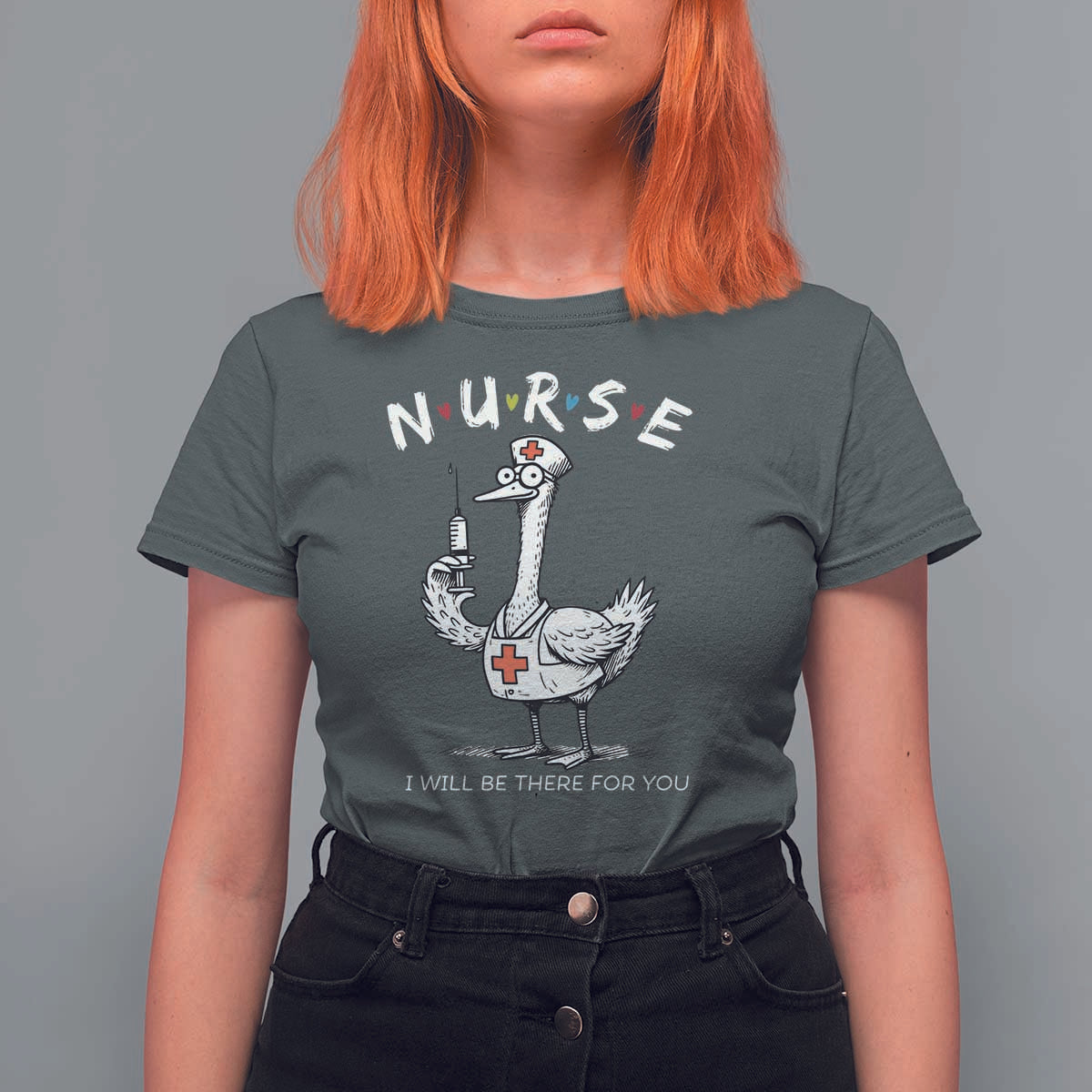 Funny Goose Nurse T Shirt For Women I Will Be There For You Nursing Lovers Humor - Wonder Print Shop