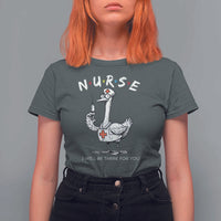 Funny Goose Nurse T Shirt For Women I Will Be There For You Nursing Lovers Humor - Wonder Print Shop