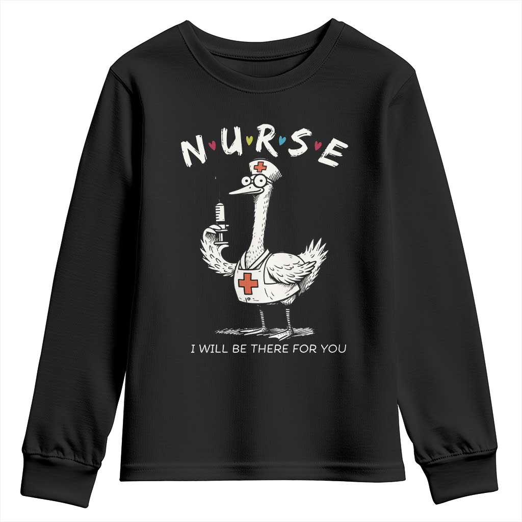 Funny Goose Nurse Youth Sweatshirt I Will Be There For You Nursing Lovers Humor - Wonder Print Shop