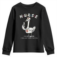 Funny Goose Nurse Youth Sweatshirt I Will Be There For You Nursing Lovers Humor - Wonder Print Shop