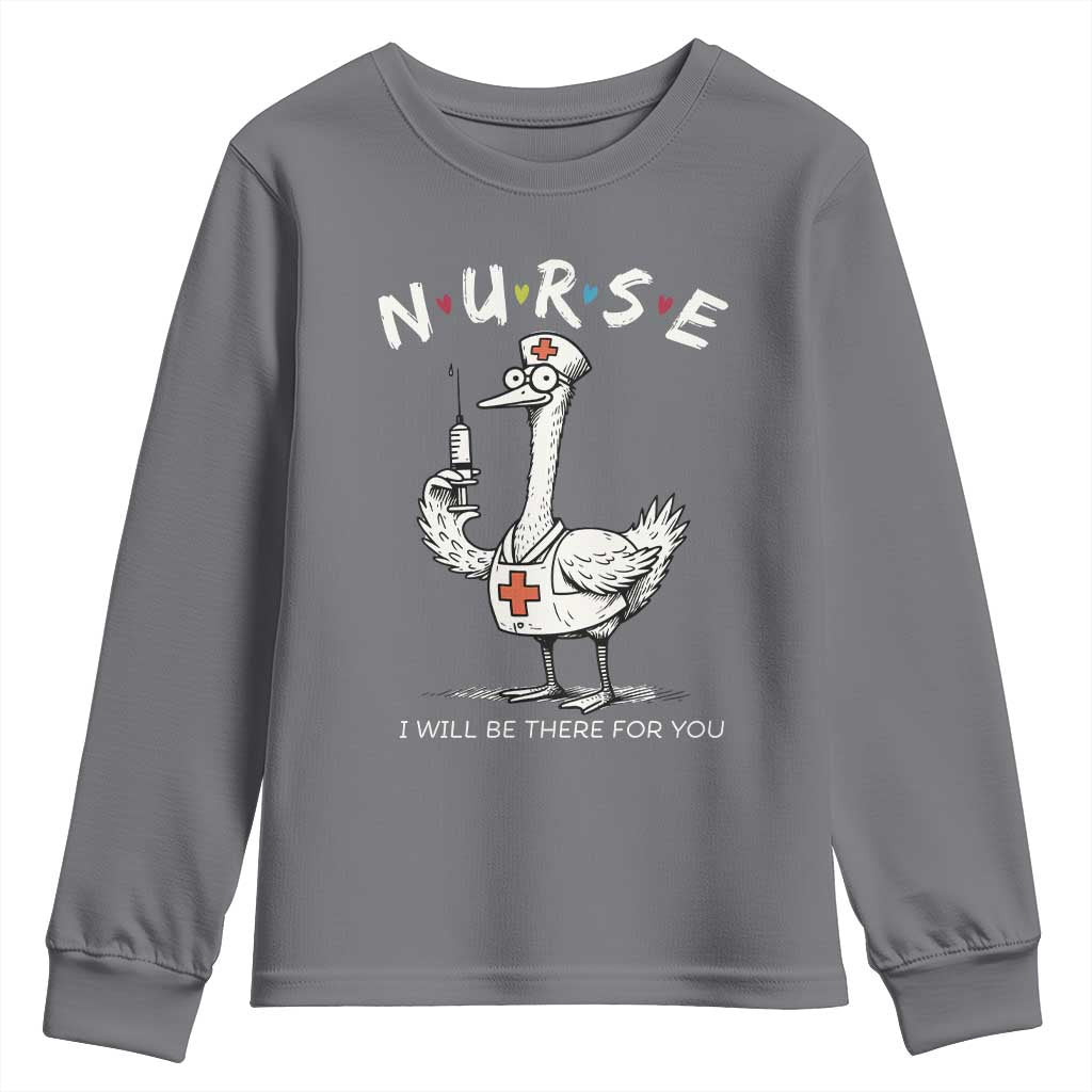 Funny Goose Nurse Youth Sweatshirt I Will Be There For You Nursing Lovers Humor - Wonder Print Shop