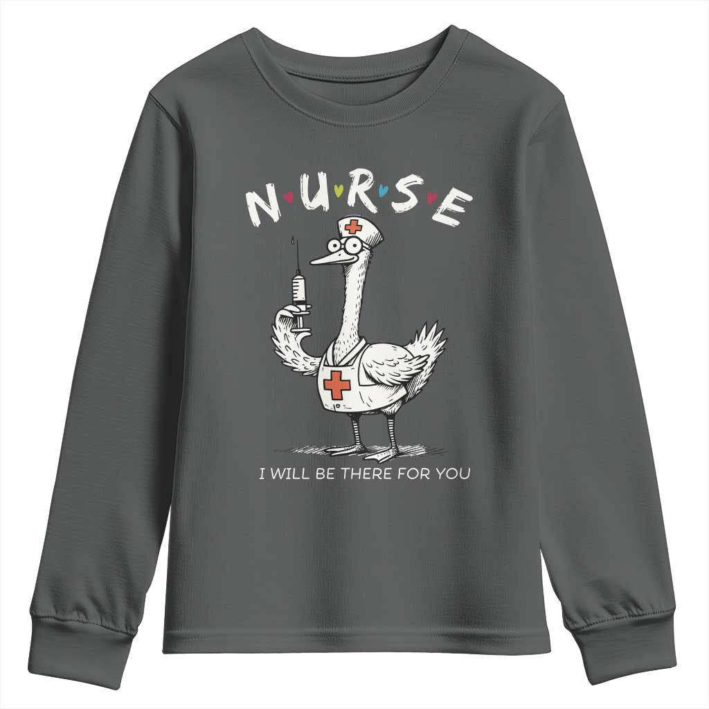 Funny Goose Nurse Youth Sweatshirt I Will Be There For You Nursing Lovers Humor - Wonder Print Shop