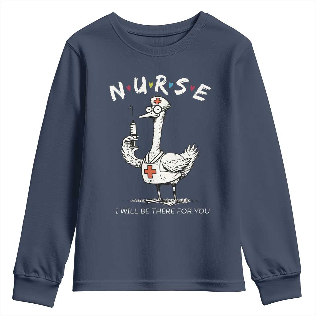 Funny Goose Nurse Youth Sweatshirt I Will Be There For You Nursing Lovers Humor - Wonder Print Shop