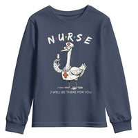 Funny Goose Nurse Youth Sweatshirt I Will Be There For You Nursing Lovers Humor - Wonder Print Shop