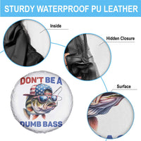 Dont Be A Dumb Bass Spare Tire Cover Funny Patriotic Bass Fishing USA Flag Lover - Wonder Print Shop