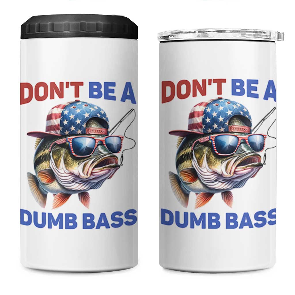 Dont Be A Dumb Bass 4 in 1 Can Cooler Tumbler Funny Patriotic Bass Fishing USA Flag Lover