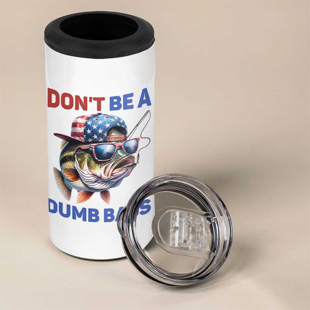 Dont Be A Dumb Bass 4 in 1 Can Cooler Tumbler Funny Patriotic Bass Fishing USA Flag Lover