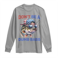 Dont Be A Dumb Bass Long Sleeve Shirt Funny Patriotic Bass Fishing USA Flag Lover - Wonder Print Shop