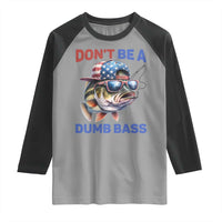Dont Be A Dumb Bass Raglan Shirt Funny Patriotic Bass Fishing USA Flag Lover - Wonder Print Shop