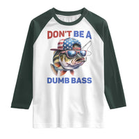 Dont Be A Dumb Bass Raglan Shirt Funny Patriotic Bass Fishing USA Flag Lover - Wonder Print Shop