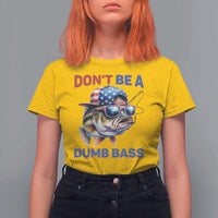 Dont Be A Dumb Bass T Shirt For Women Funny Patriotic Bass Fishing USA Flag Lover - Wonder Print Shop
