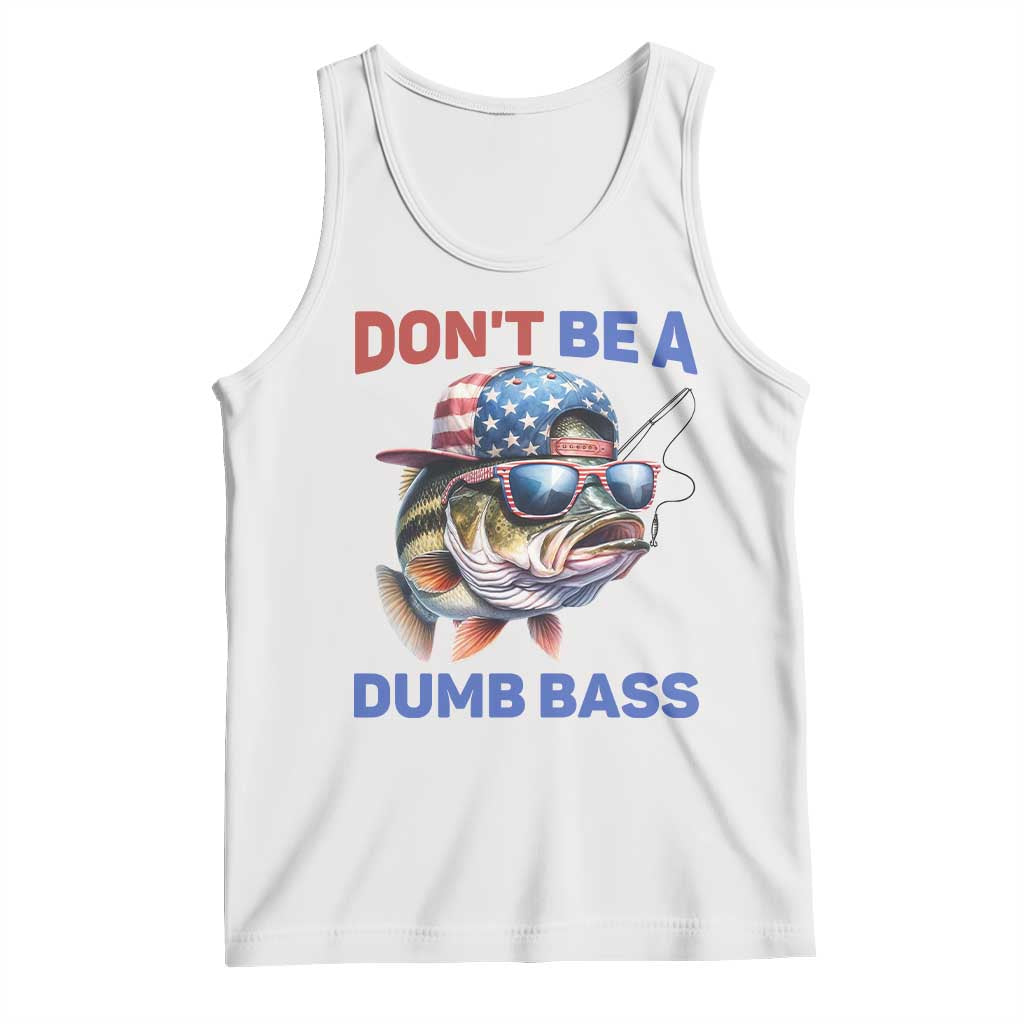Dont Be A Dumb Bass Tank Top Funny Patriotic Bass Fishing USA Flag Lover - Wonder Print Shop