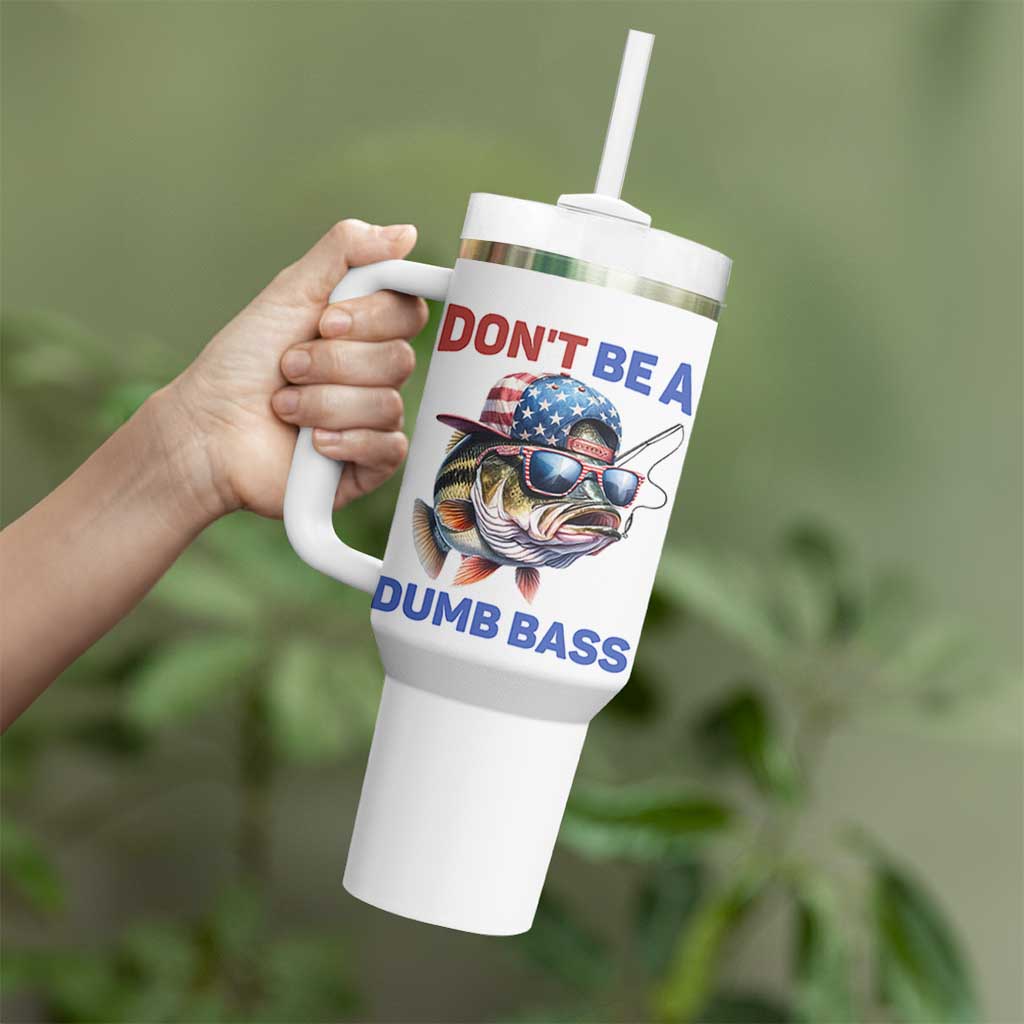 Dont Be A Dumb Bass Tumbler With Handle Funny Patriotic Bass Fishing USA Flag Lover