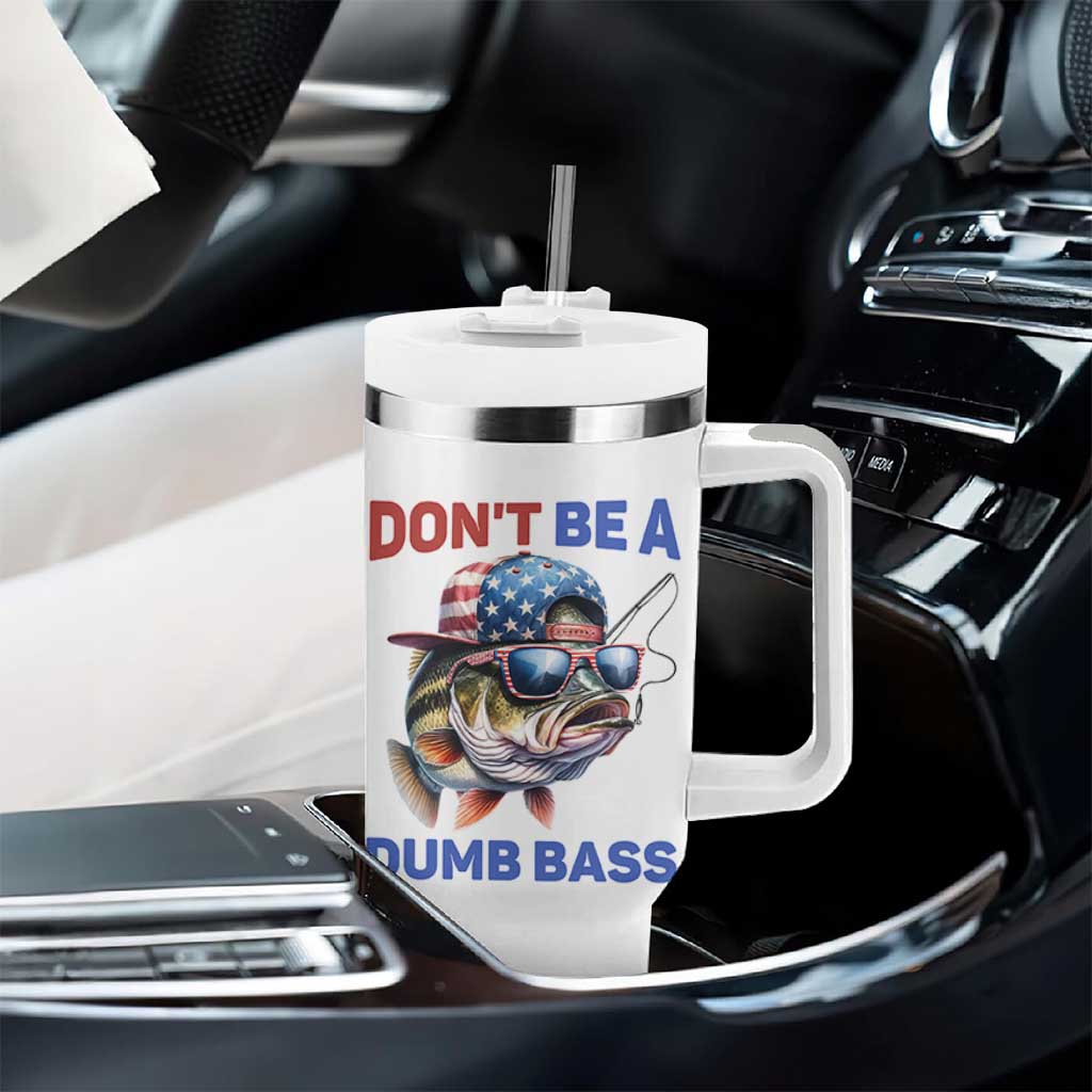 Dont Be A Dumb Bass Tumbler With Handle Funny Patriotic Bass Fishing USA Flag Lover