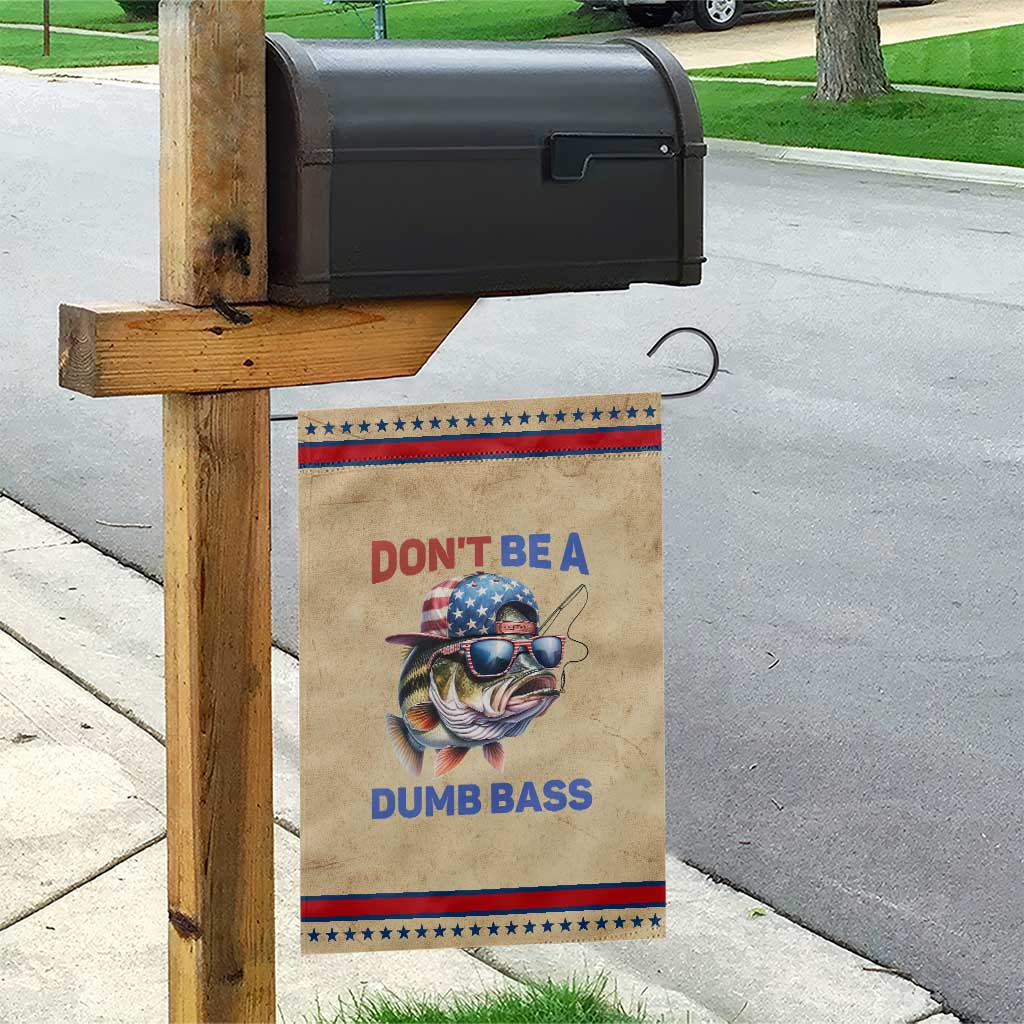 Dont Be A Dumb Bass Garden Flag Funny Patriotic Bass Fishing USA Flag Lover