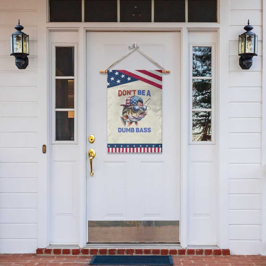 Dont Be A Dumb Bass Garden Flag Funny Patriotic Bass Fishing USA Flag Lover