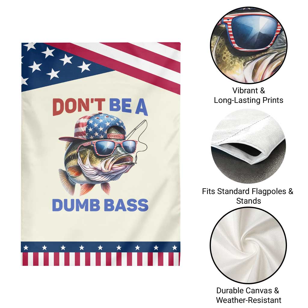 Dont Be A Dumb Bass Garden Flag Funny Patriotic Bass Fishing USA Flag Lover