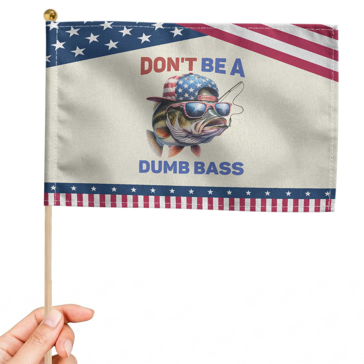 Dont Be A Dumb Bass Patriotic Handheld Flag Funny Bass Fishing USA Flag Lover