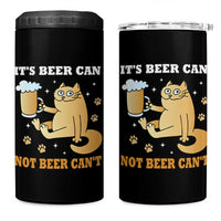 Funny Cat Drinking Beer 4 in 1 Can Cooler Tumbler It Is Beer Can Not Beer Can Not Kitty Lovers