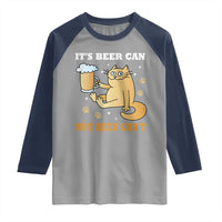 Funny Cat Drinking Beer Raglan Shirt It Is Beer Can Not Beer Can Not Kitty Lovers - Wonder Print Shop