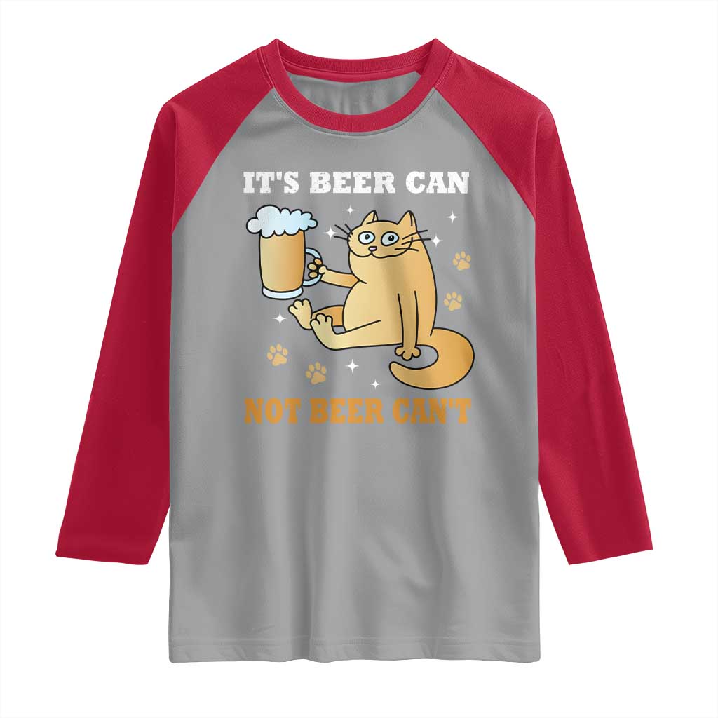Funny Cat Drinking Beer Raglan Shirt It Is Beer Can Not Beer Can Not Kitty Lovers - Wonder Print Shop