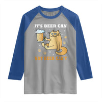 Funny Cat Drinking Beer Raglan Shirt It Is Beer Can Not Beer Can Not Kitty Lovers - Wonder Print Shop