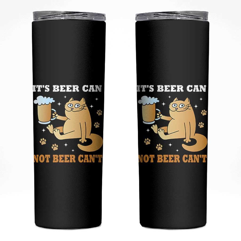 Funny Cat Drinking Beer Skinny Tumbler It Is Beer Can Not Beer Can Not Kitty Lovers