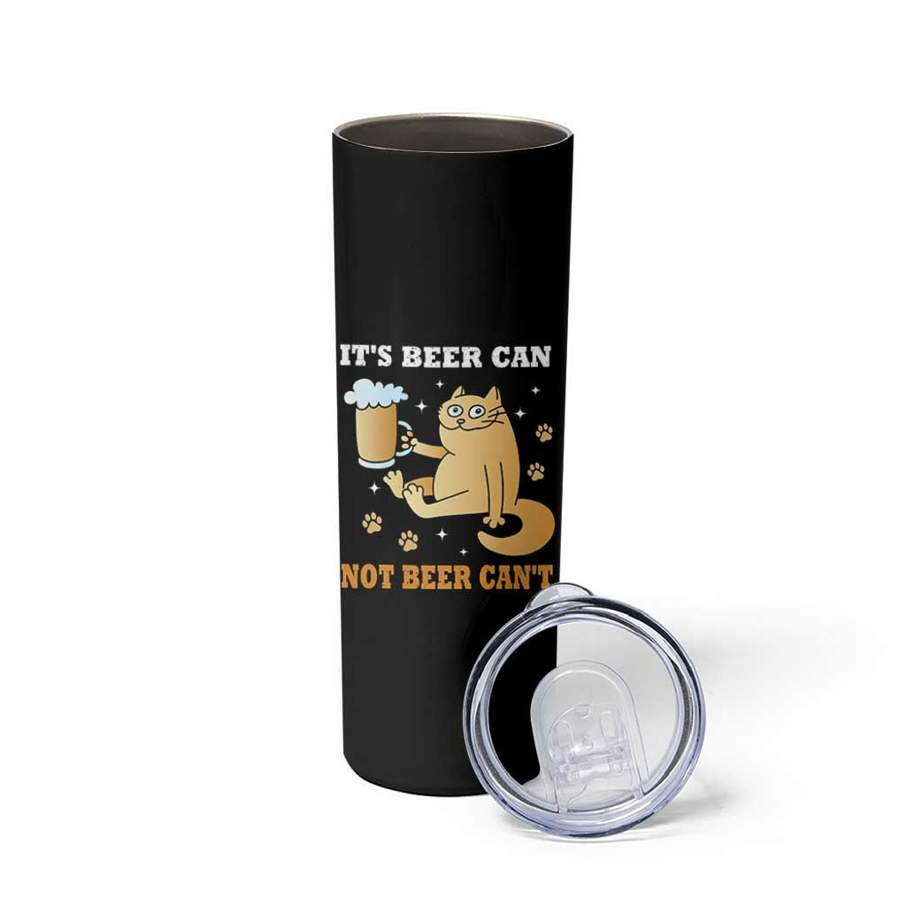 Funny Cat Drinking Beer Skinny Tumbler It Is Beer Can Not Beer Can Not Kitty Lovers