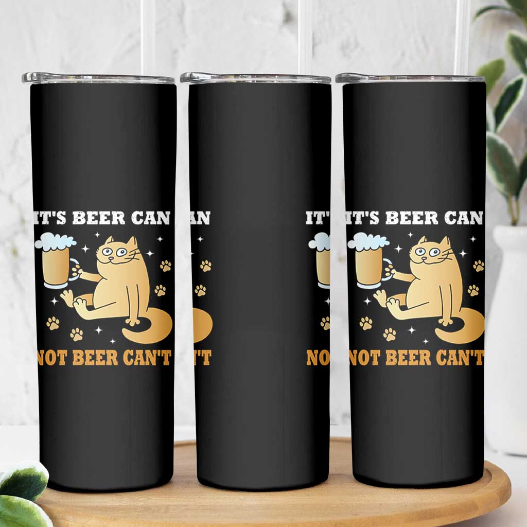 Funny Cat Drinking Beer Skinny Tumbler It Is Beer Can Not Beer Can Not Kitty Lovers