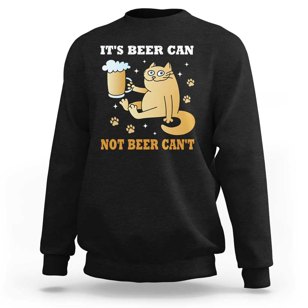 Funny Cat Drinking Beer Sweatshirt It Is Beer Can Not Beer Can Not Kitty Lovers - Wonder Print Shop