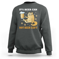 Funny Cat Drinking Beer Sweatshirt It Is Beer Can Not Beer Can Not Kitty Lovers - Wonder Print Shop